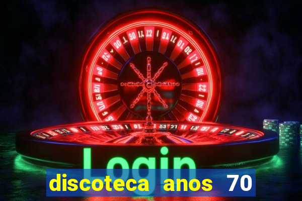 discoteca anos 70 80 90